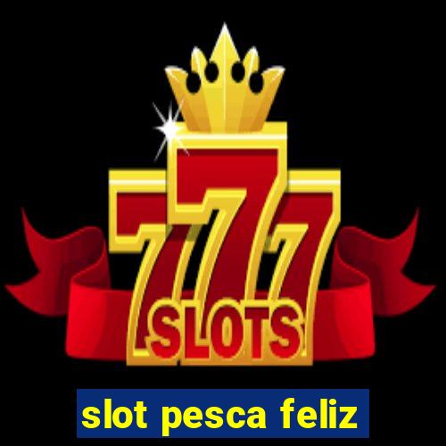 slot pesca feliz