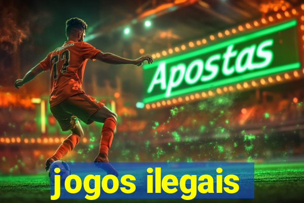 jogos ilegais