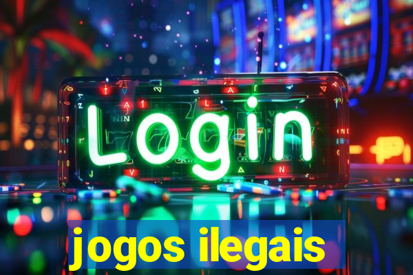 jogos ilegais