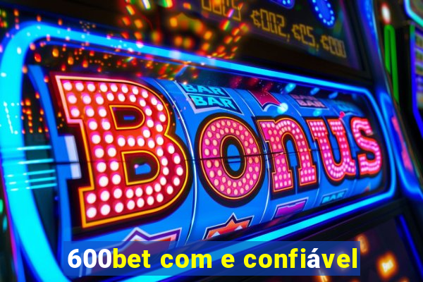 600bet com e confiável