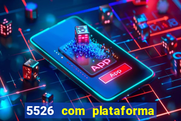 5526 com plataforma de jogos