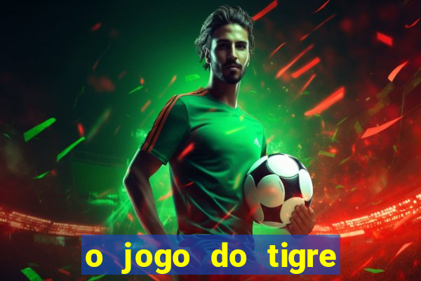 o jogo do tigre é seguro