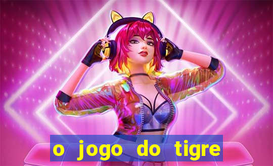 o jogo do tigre é seguro