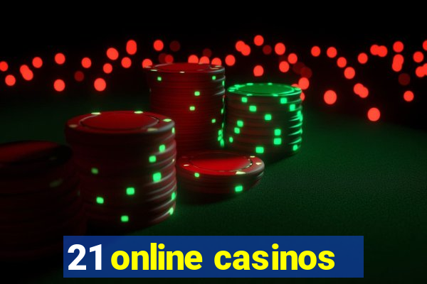 21 online casinos