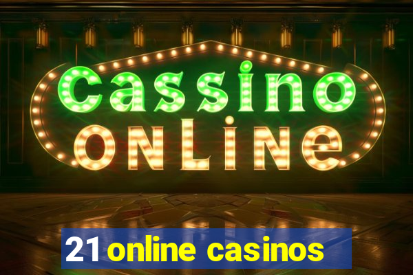 21 online casinos