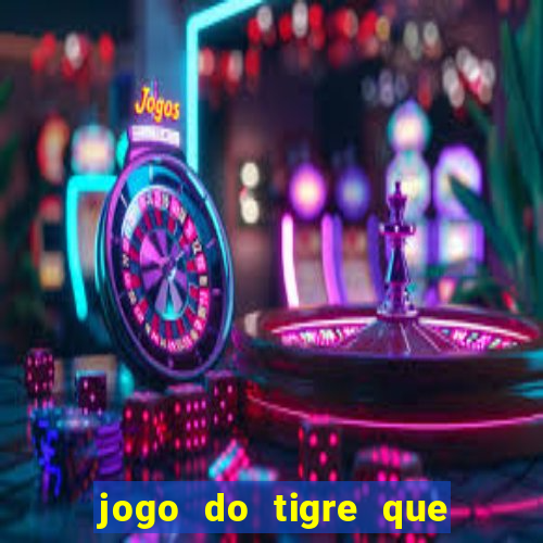 jogo do tigre que d谩 b么nus