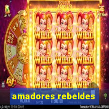 amadores rebeldes