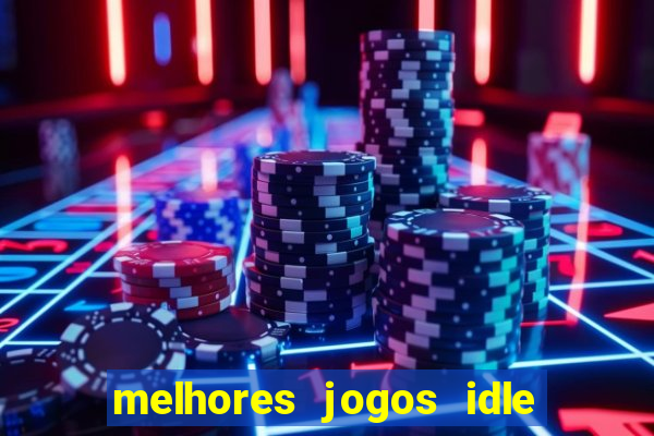 melhores jogos idle para android