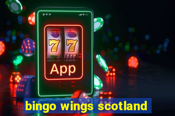 bingo wings scotland