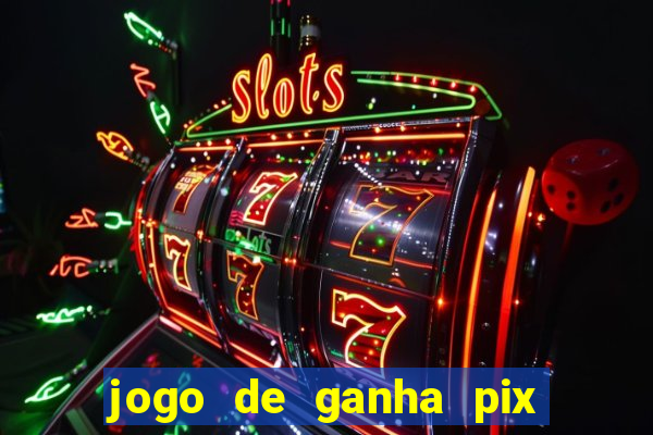 jogo de ganha pix na hora