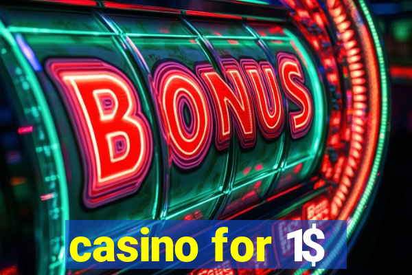 casino for 1$