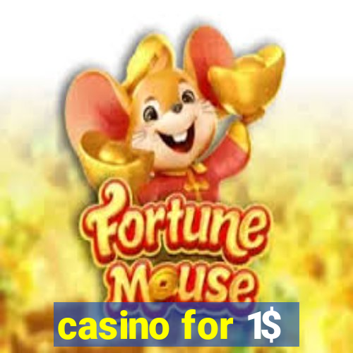 casino for 1$