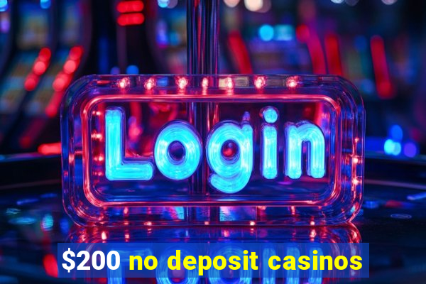 $200 no deposit casinos