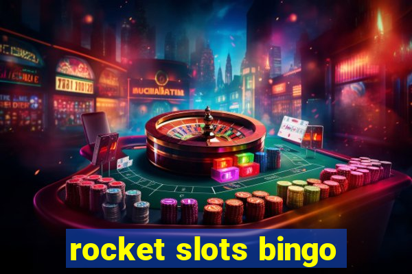 rocket slots bingo