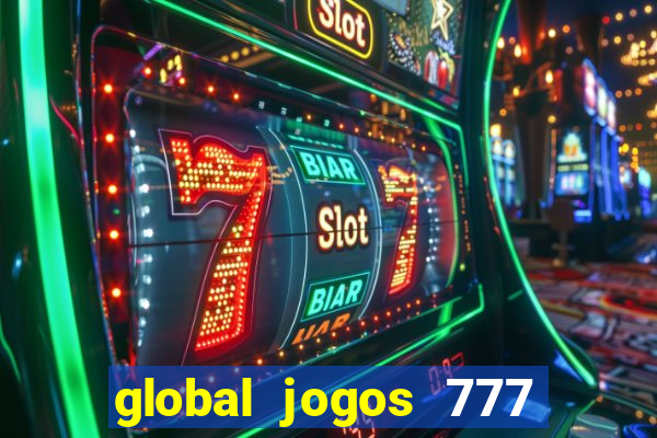 global jogos 777 茅 confi谩vel