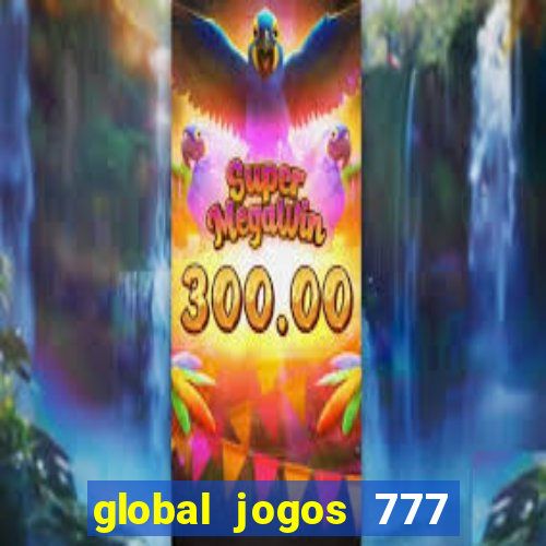 global jogos 777 茅 confi谩vel