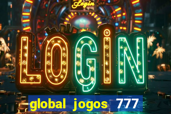 global jogos 777 茅 confi谩vel