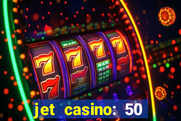 jet casino: 50 free spins