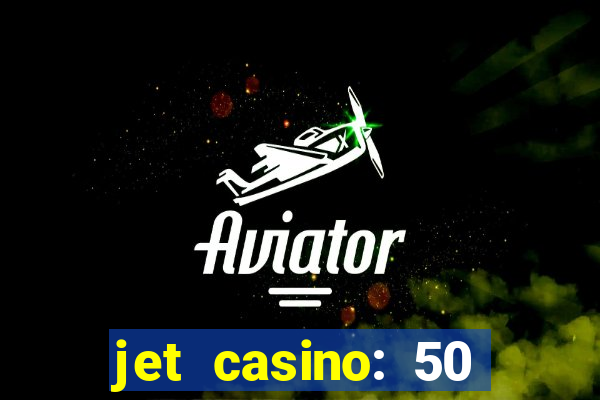 jet casino: 50 free spins