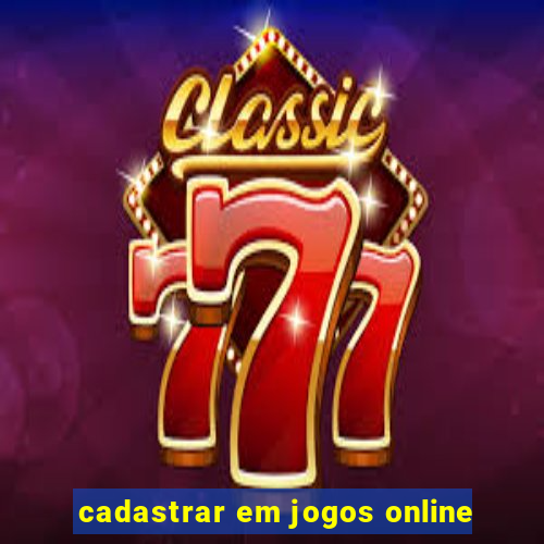 cadastrar em jogos online