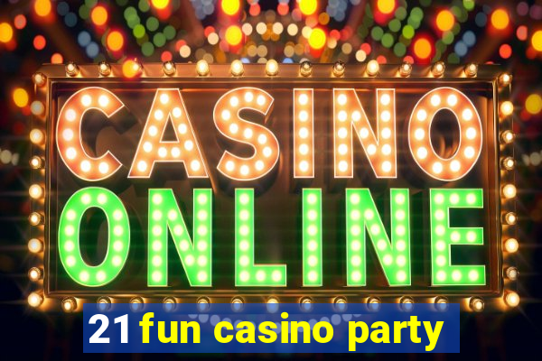 21 fun casino party