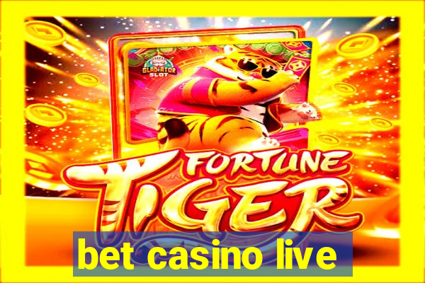 bet casino live