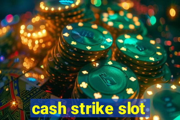 cash strike slot