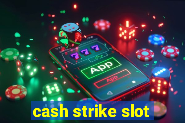 cash strike slot