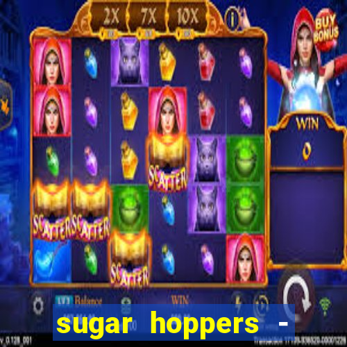 sugar hoppers - coin 777 start