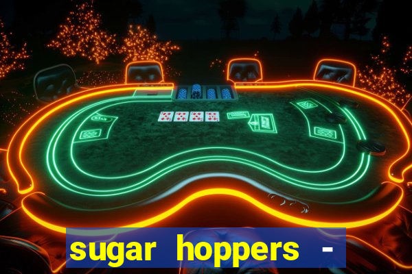 sugar hoppers - coin 777 start