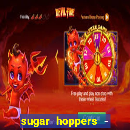 sugar hoppers - coin 777 start