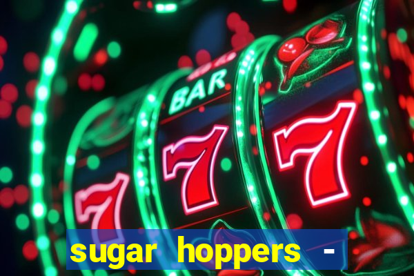 sugar hoppers - coin 777 start