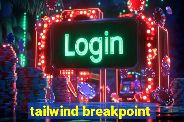 tailwind breakpoint