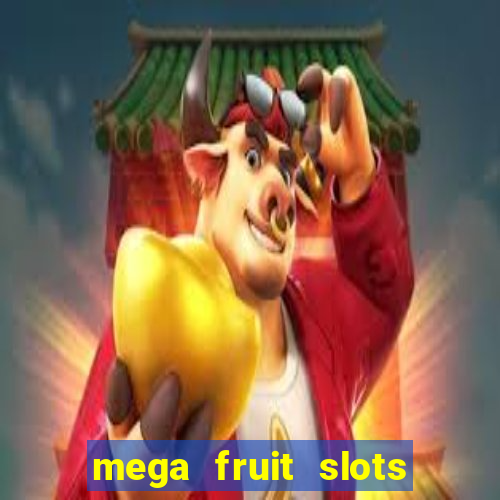 mega fruit slots paga mesmo