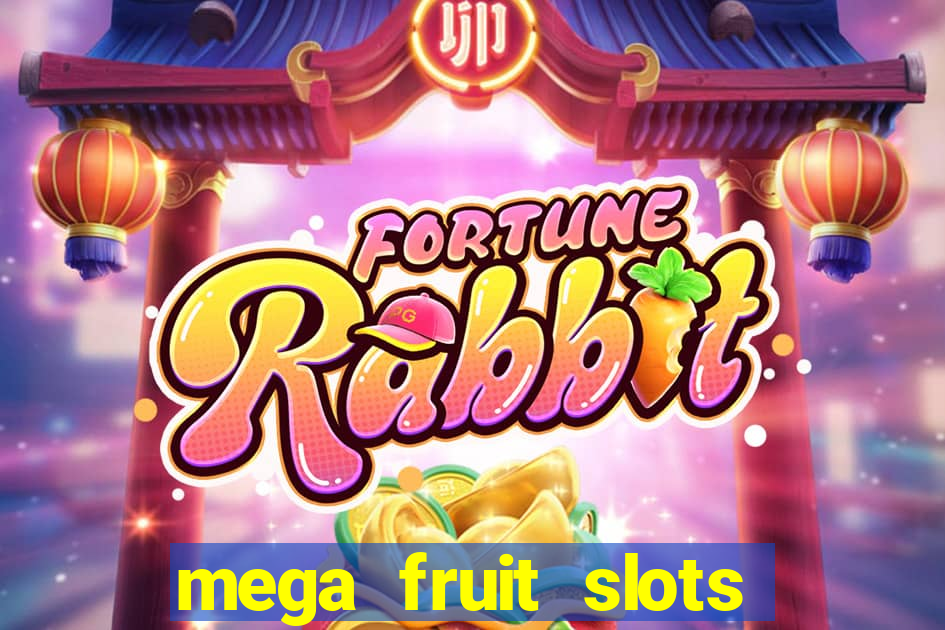 mega fruit slots paga mesmo