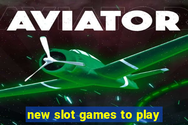 new slot games to play