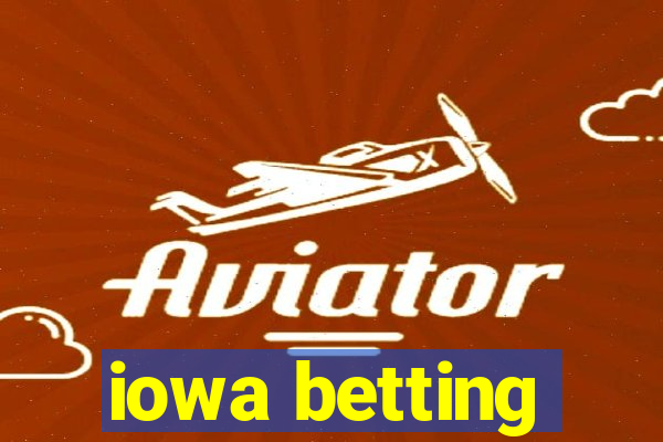 iowa betting