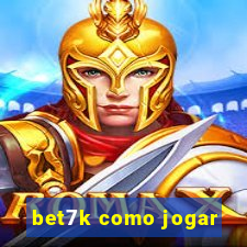 bet7k como jogar