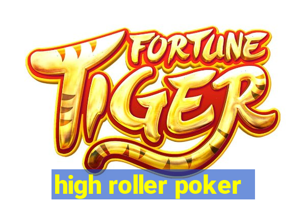 high roller poker