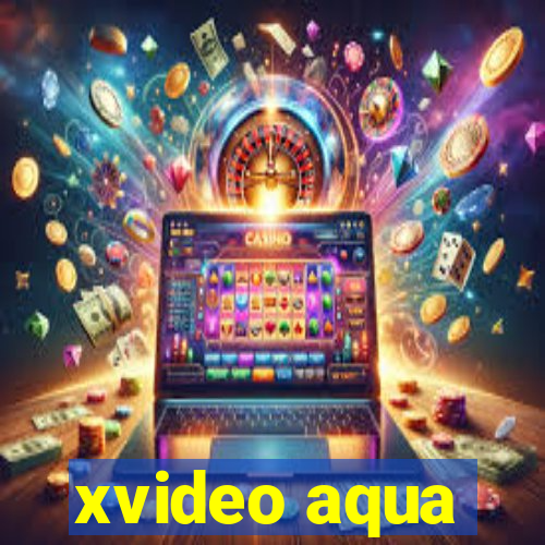 xvideo aqua