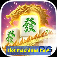 slot machines new