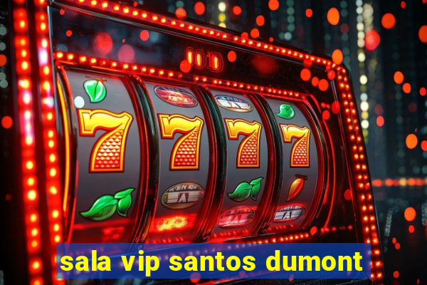 sala vip santos dumont