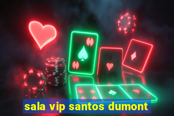 sala vip santos dumont