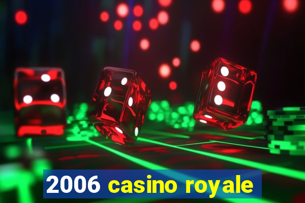 2006 casino royale