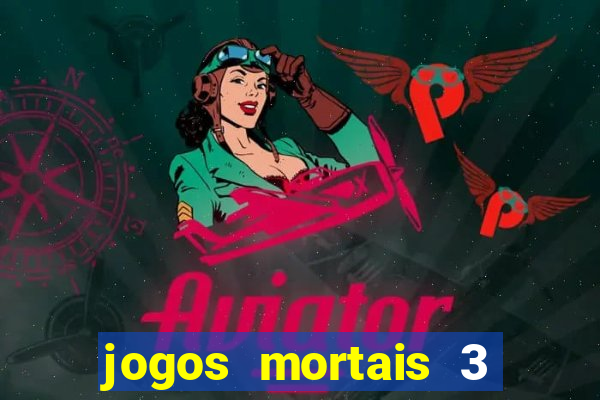 jogos mortais 3 filme completo dublado