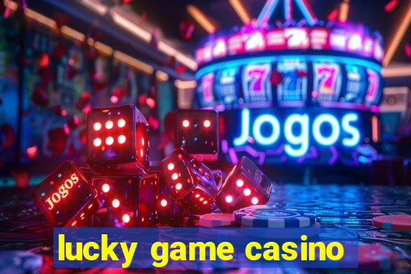 lucky game casino