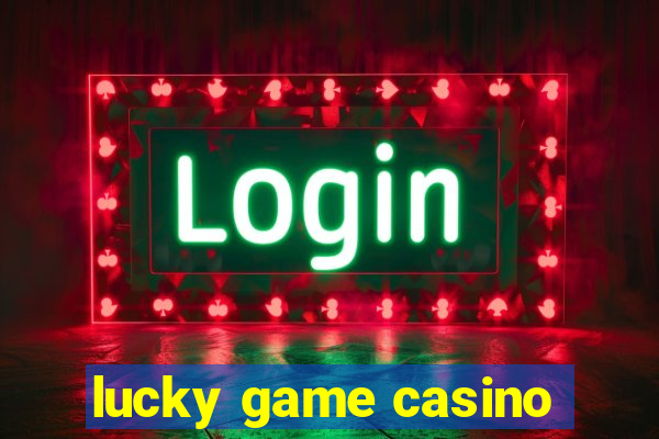 lucky game casino