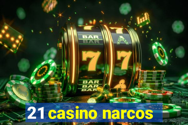 21 casino narcos