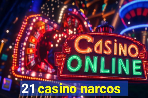 21 casino narcos