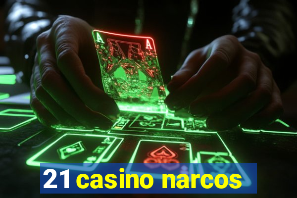 21 casino narcos